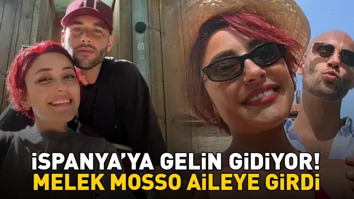 Melek Mosso, İspanyol sevgilisinin ailesiyle tanışma sürecini anlattı